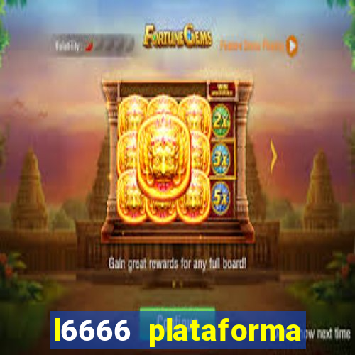 l6666 plataforma paga mesmo